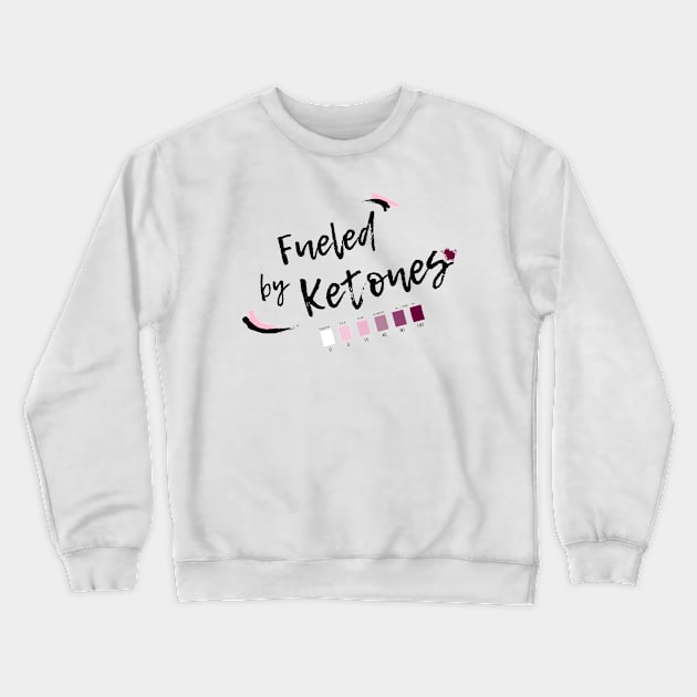 Fueled by Ketones - For Keto Dieters and Keto Lifers Crewneck Sweatshirt by Graphics Gurl